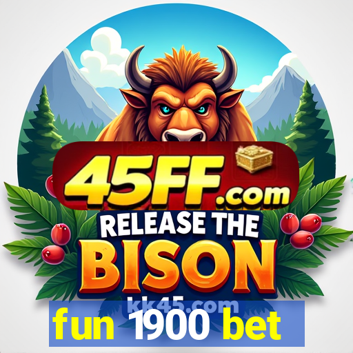 fun 1900 bet